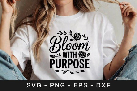 Bloom with Purpose Floral SVG PNG Graphics for Crafts