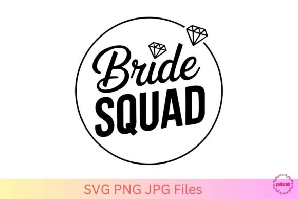 Bride Squad SVG – Bachelorette Party PNG for Graphics & Crafts