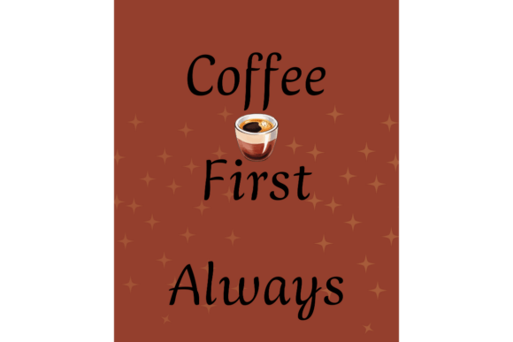 Coffee First Always Cozy Coffee Quote Graphics for Crafts