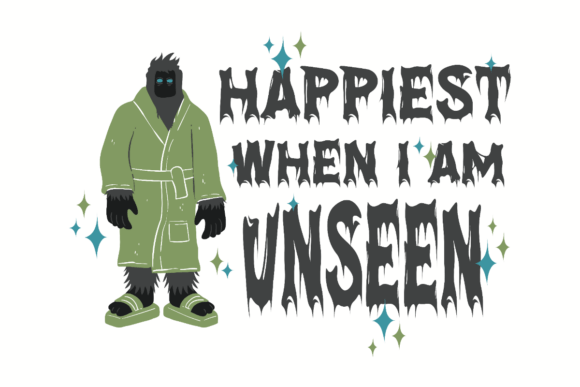 Happiest When I Am Unseen Bigfoot Quote Graphics for Crafts
