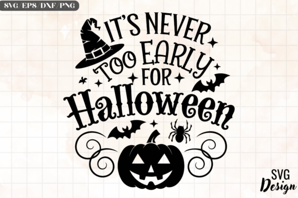 It s Never Too Early for Halloween SVG D Graphics and Crafts Review