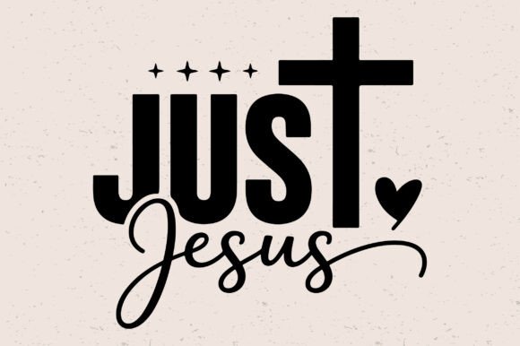 Just Jesus SVG, Christian Faith Cross Graphics in Crafts
