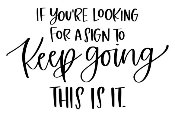 Keep Going, Motivational Quote Graphics for Crafts