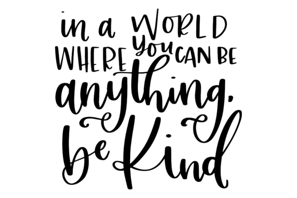 Kindness Quote Be Kind: A Practical Review for Graphics and Crafts
