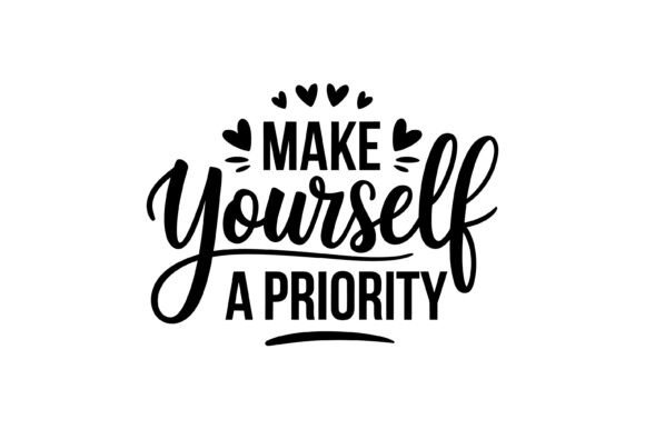 Make Yourself Priority SVG: A Crafts and Graphics Review for Sellers