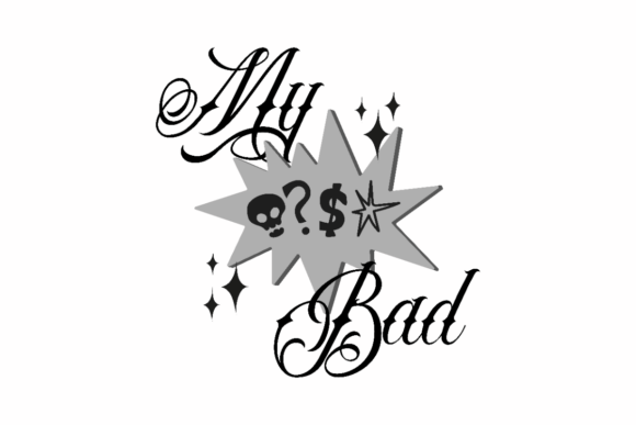 My Bad Funny Quote Graphics for Crafts & Creative Projects