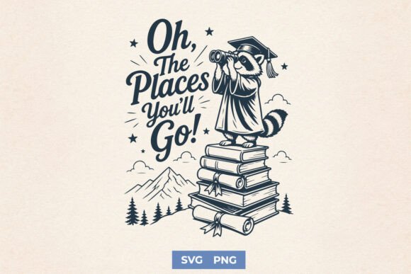 Oh the Places You ll Go SVG - Funny PNG Graphics & Crafts