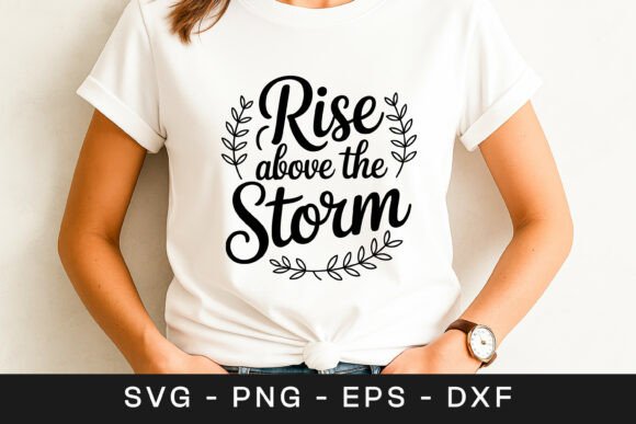 Rise Above the Storm Inspirational SVG P Graphics for Crafts