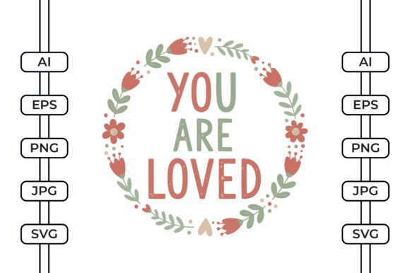 You Are Loved - Valentine s Day SVG Graphics for Crafts